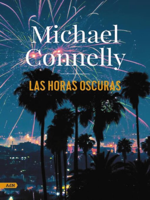 Title details for Las horas oscuras by Michael Connelly - Available